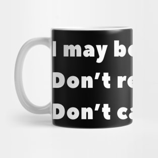 I may be retired. Don't remember. Don't care. Mug